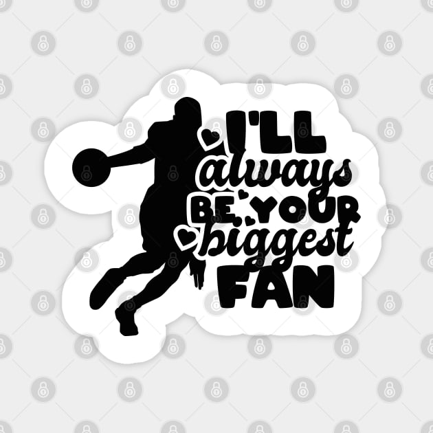 I'll always be your biggest fan - basketball lover Magnet by artdise