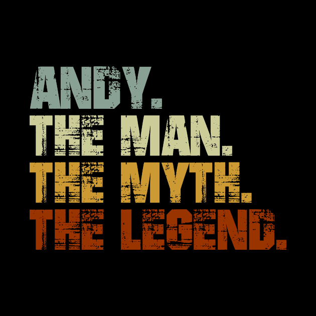 Andy The Man The Myth The Legend by designbym