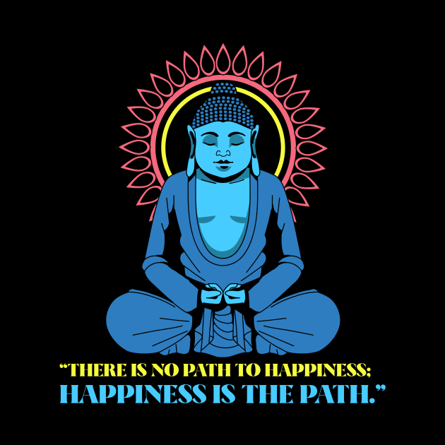 Buddha Quote There Is No Path To Happiness by Joco Studio