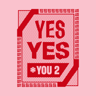 yes yes f* you too T-Shirt