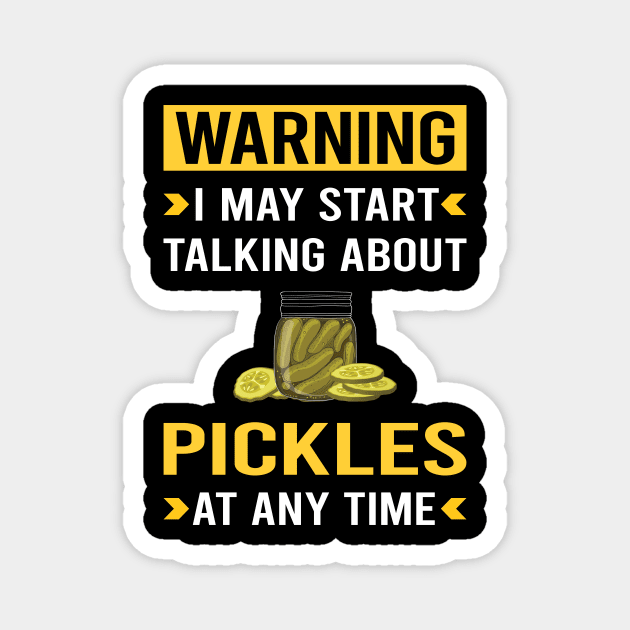 Warning Pickle Pickles Pickling Magnet by Good Day