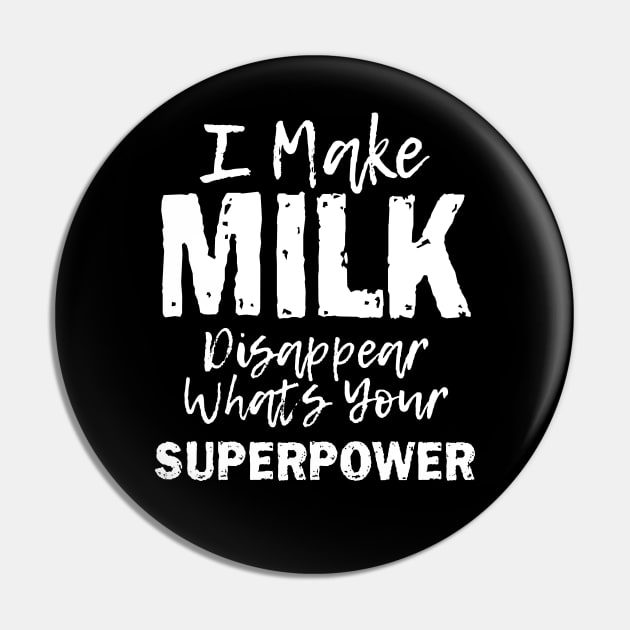 I Make Milk Disappear Whats Your Superpower, Breastfeeding Mom Milk Outfit Pin by printalpha-art