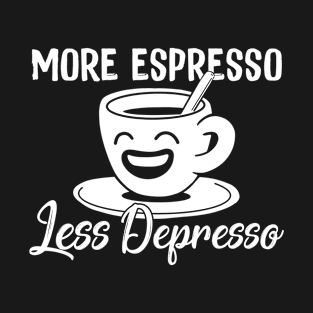 More Expresso Less Depresso Coffee T-Shirt