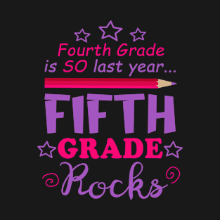 Fun Fifth Grade Rocks Fourth Grade is So Last Year T-Shirt