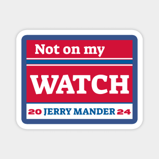 Not on my watch Magnet