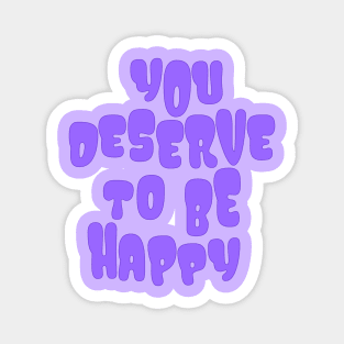 You Deserve to be Happy Purple Magnet