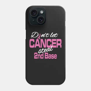 Don't let cancer steal 2nd Base Phone Case