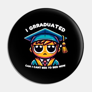 I Graduated Can I Go Back To Bed Now Graduation Pin