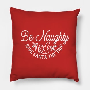 Be Naughty Save Santa the Trip Pillow