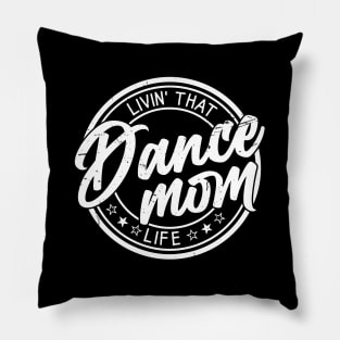 Living That Dance Mom Life Cute Mother's Day Pillow