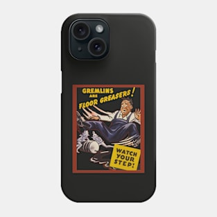 Gremlins Are Floor Greasers Phone Case