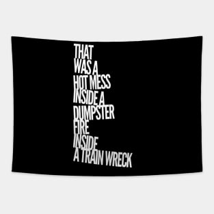 Trump Biden Debate Hot Mess Dumpster Fire Train Wreck Quote Tapestry