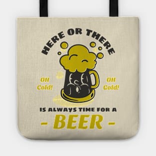 Here or there, is always time for a beer Tote