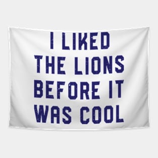 I Liked The Lions Before It Was Cool Tapestry
