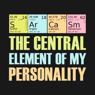 Sarcasm The Central Element Of My Personality Periodic Table Funny Sarcastic Quotes T-Shirt