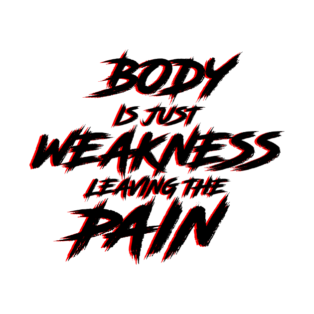 Body is just weakness leaving the pain workout logo (Pain is just weakness leaving the body) by Scribble-LeviJo