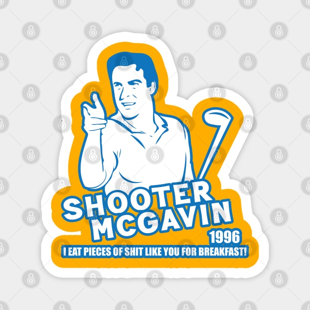 Shooter McGavin - I eat pieces of shit for breakfast Magnet by Trendsdk