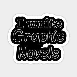 I Write Graphic Novels Magnet