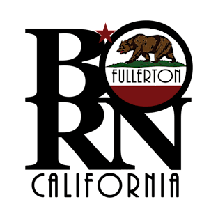 BORN Fullerton California T-Shirt