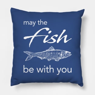 May Be Fish Be With You Pillow