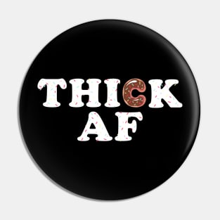 Thick Af funny Gym Pin
