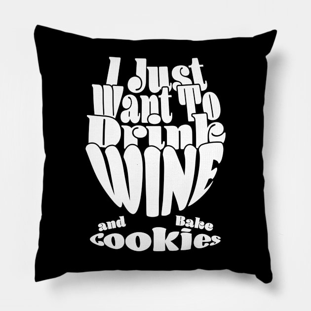 I Just Want To Drink Wine And Bake Cookie - Dark Pillow by Czajnikolandia