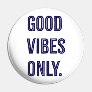 Good Vibes Only. Pin