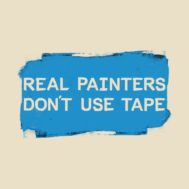 Real Painters Don't Use Tape by mikevotava