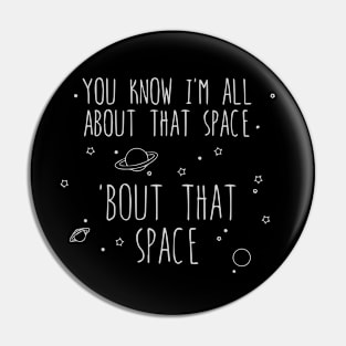 All About That Space, 'bout That Pin