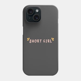 Short Girl Phone Case