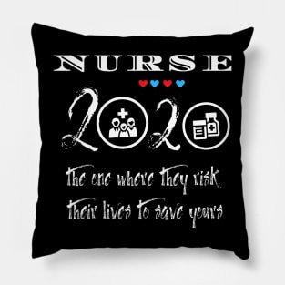 Nurse 2020 risk their lives to save yours Pillow