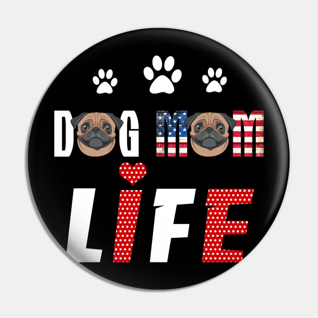 Pugs Mom Life Patriotic America 4Th Of July Pin by schaefersialice