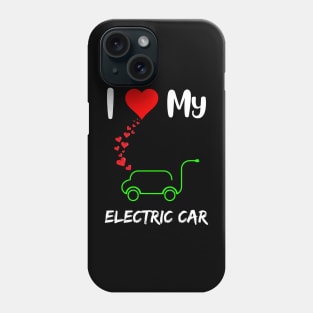 I love electric cars funny electric vehicle owner heart Phone Case