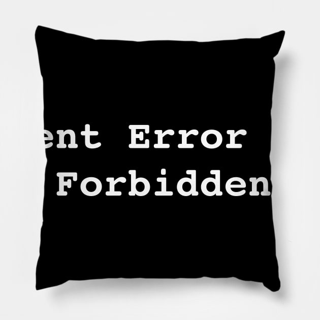 Error 403: Forbidden Pillow by RandomNerd