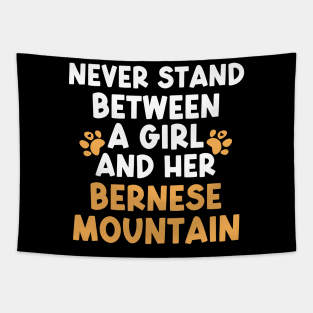 Never Stand Between A Girl And Her Bernese Mountain Tapestry