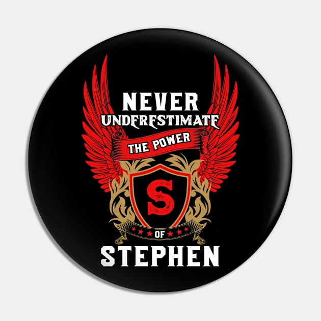 Never Underestimate The Power Stephen - Stephen First Name Tshirt Funny Gifts Pin by dmitriytewzir