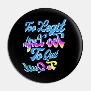 Too Legit to Quit  - Reverse text, great for selfies Pin