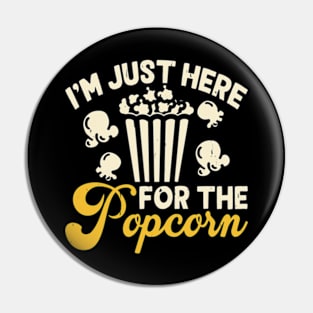 I'm Just Here For The Popcorn Pin