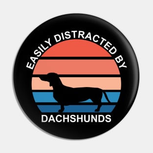 easily distracted by dachshunds Pin