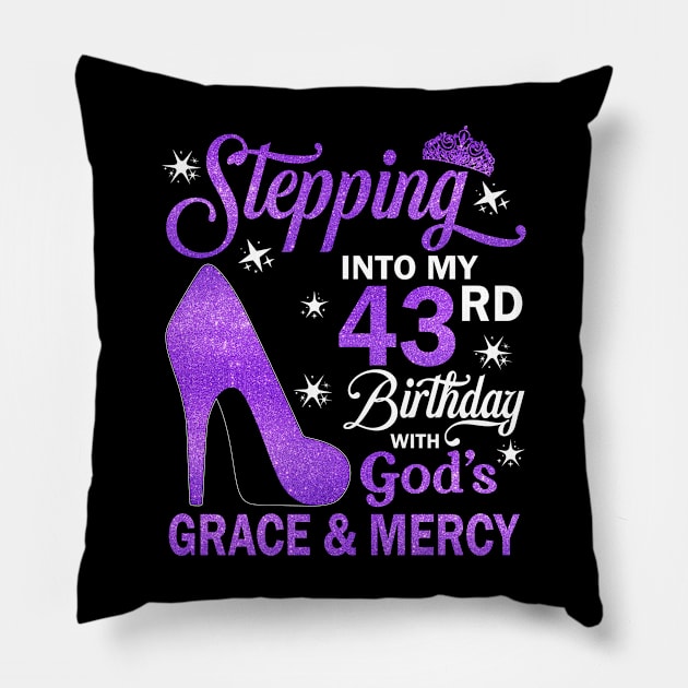 Stepping Into My 43rd Birthday With God's Grace & Mercy Bday Pillow by MaxACarter