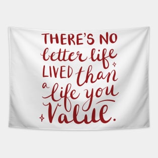 There's no better life lived than a life you value Tapestry