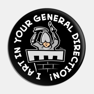 I Art In Your General Direction! (Round/BLK) Pin