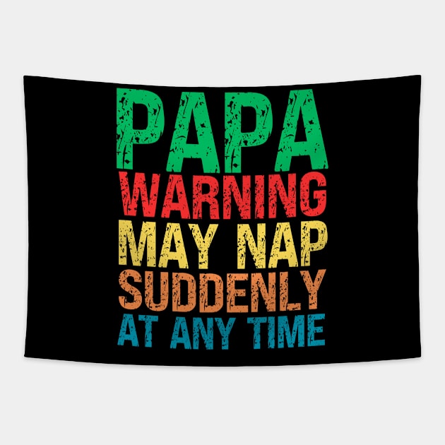 Papa Warning May Nap Suddenly At Any Time Tapestry by Fashion planet