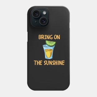 Bring on the sunshine Phone Case