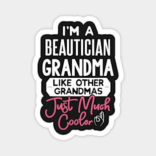 I'm A Beautician Grandma - Just Much Cooler Magnet