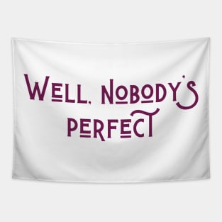 Nobody's Perfect Tapestry