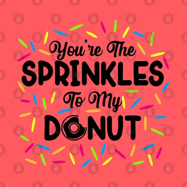 Sprinkles To My Donut by trendybestgift