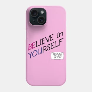 Believe in Yourself Phone Case