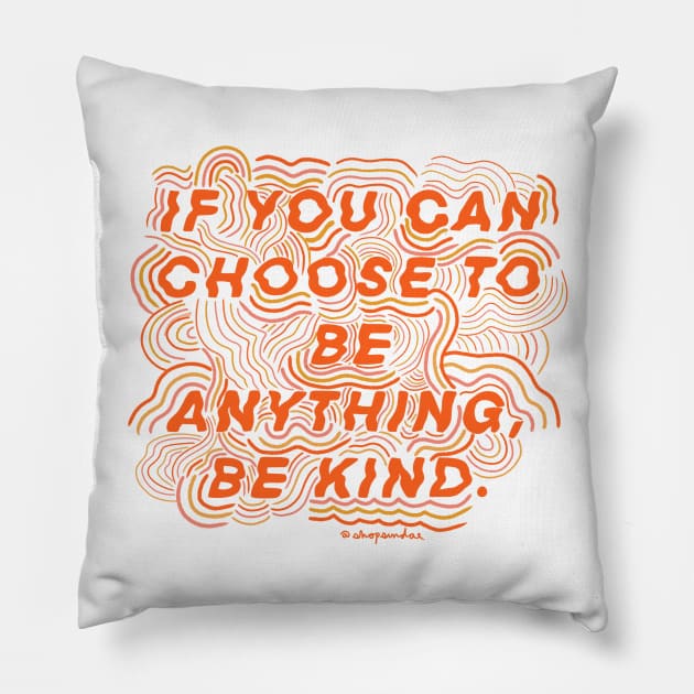 Choose to be Kind Pillow by shopsundae