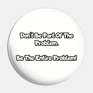 Don't be part of the problem... Pin